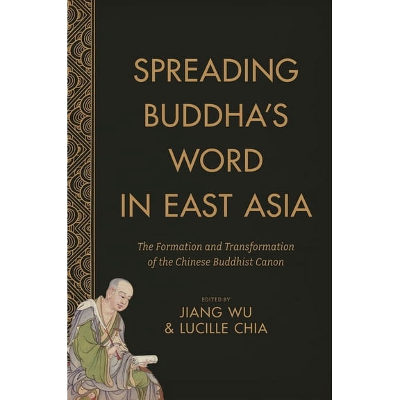The Sheng Yen Chinese Buddhist Studies Spreading Buddha's Word in East Asia: The Formation and Transformation of the Chinese Buddhist Canon, (Hardcover)
