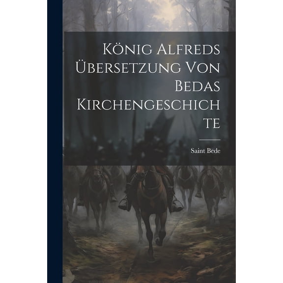 König Alfreds Übersetzung Von Bedas Kirchengeschichte (Paperback)