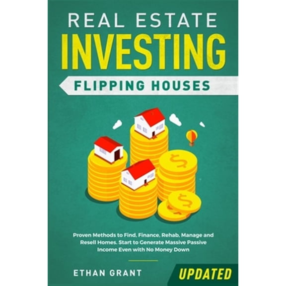 Pre-Owned Real Estate Investing: Flipping Houses (Updated): Proven Methods to Find, Finance, Rehab, Manage and Resell Homes. Start to Generate Massive Passive I