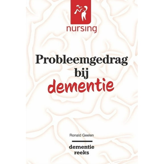 Nursing-Dementiereeks Probleemgedrag Bij Dementie, (Paperback)