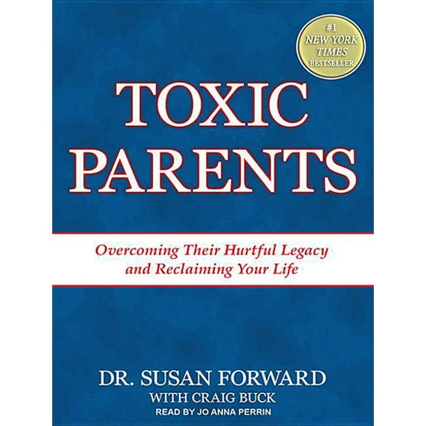 Toxic Parents Their Hurtful Legacy and