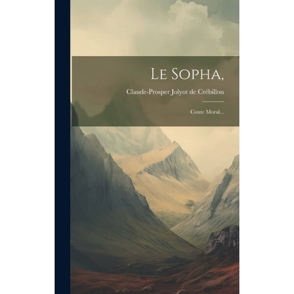 Le Sopha, : Conte Moral... (Hardcover)