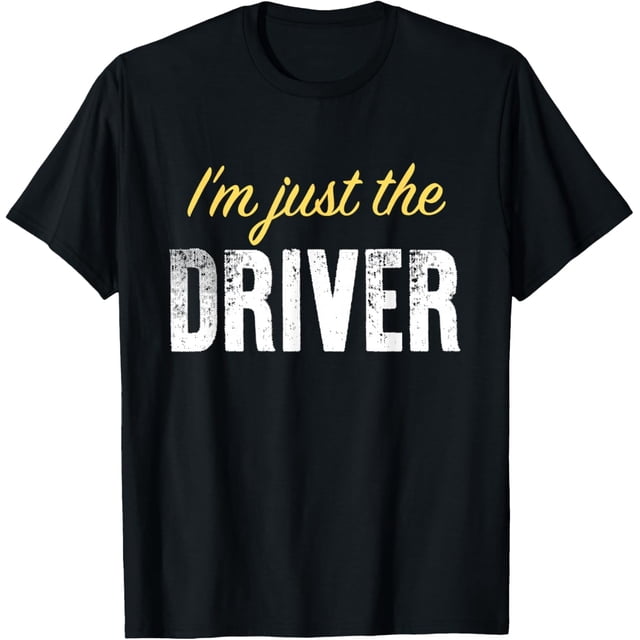 I'm just The Driver - Camiseta divertida