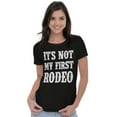 thumbnail image 4 of Funny Attitude Its Not My First Rodeo Womens Slim Fit Graphic Tee Brisco Brands L, 4 of 5