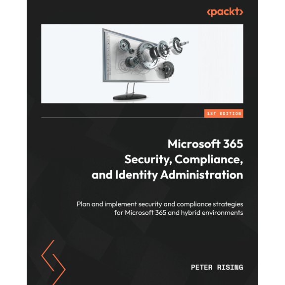 Pre-Owned Microsoft 365 Security, Compliance, and Identity Administration: Plan and implement security and compliance strategies for Microsoft 365 and hybrid en (Paperback) 1804611921 9781804611920