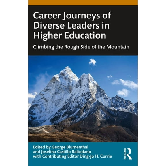 Career Journeys of Diverse Leaders in Higher Education: Climbing the Rough Side of the Mountain, (Paperback)