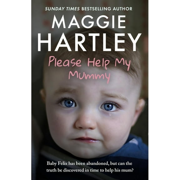 Please Help My Mummy: Baby Felix Has Been Abandoned, But Can the Truth Be Discovered in Time to Help His Mum?, (Paperback)