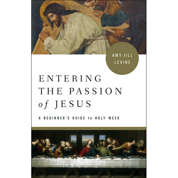 Pre-Owned Entering the Passion of Jesus: A Beginner's Guide to Holy Week (Paperback) 1501869558 9781501869556