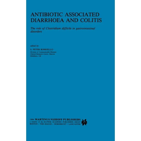 Developments in Gastroenterology Antibiotic Associated Diarrhoea and Colitis: The Role of Clostridium Difficile in Gastrointestinal Disorders, Book 5, (Hardcover)