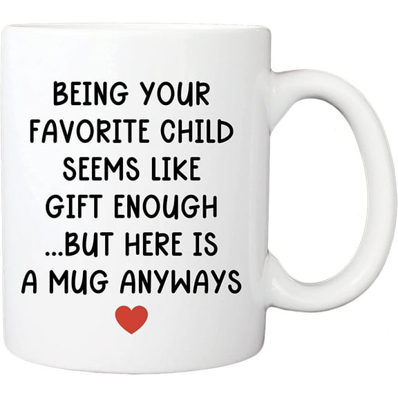 Being Your Favorite Child Seems Like Gift Enough But Here Is A Mug Anyways 11oz Mug, Mom and Dad Gag Gifts, Birthday, Christmas Mug From Daughter, Son