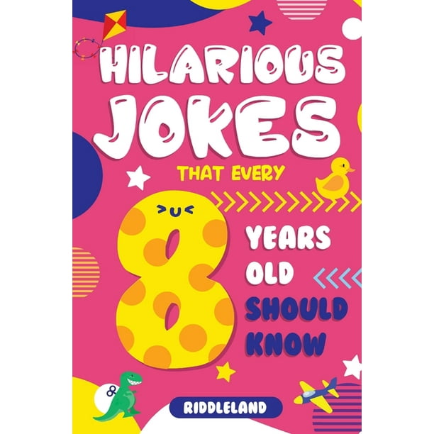 Hilarious Jokes That Every 8 Year Old Should Know Over 300 jokes from