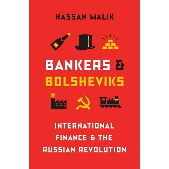 Bankers and Bolsheviks: International Finance and the Russian Revolution, (Hardcover)