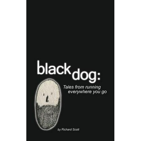 Black Dog : Tales from Running Everywhere You Go