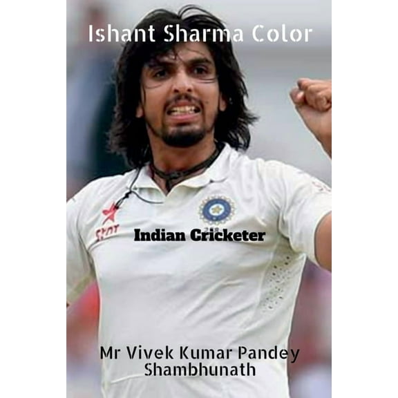 Ishant Sharma Color: Indian Cricketer, (Paperback)
