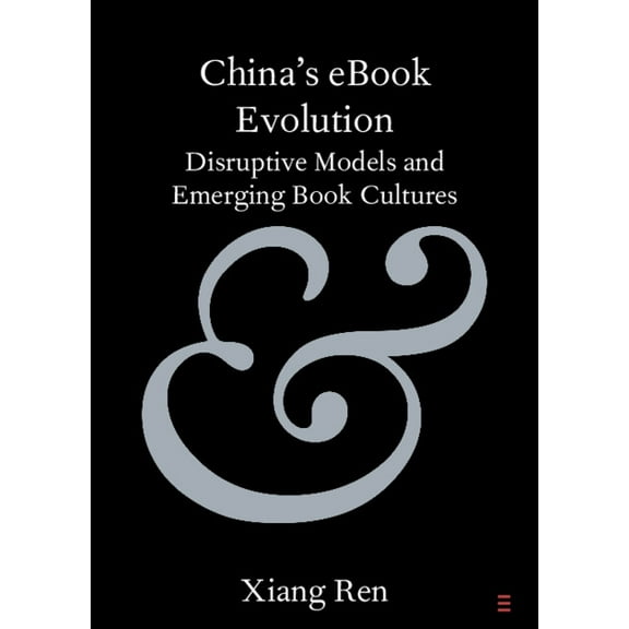 Elements in Publishing and Book Culture China's eBook Evolution: Disruptive Models and Emerging Book Cultures, (Paperback)