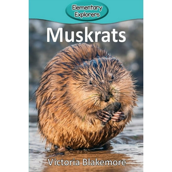 Elementary Explorers Muskrats, Book 59, (Paperback)