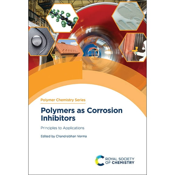 Polymer Chemistry Polymers as Corrosion Inhibitors: Principles to Applications, Book 43, (Hardcover)