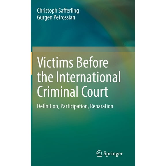 Victims Before the International Criminal Court: Definition, Participation, Reparation, (Hardcover)