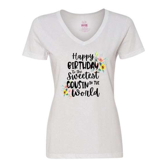 Inktastic Happy Birthday to the Sweetest Cousin in the World Women's V-Neck T-Shirt