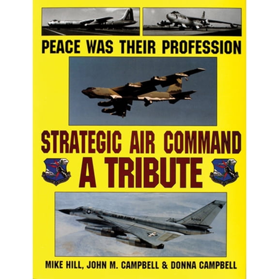 Pre-Owned Peace Was Their Profession: Strategic Air Command: A Tribute (Hardcover) 0887406882 9780887406881