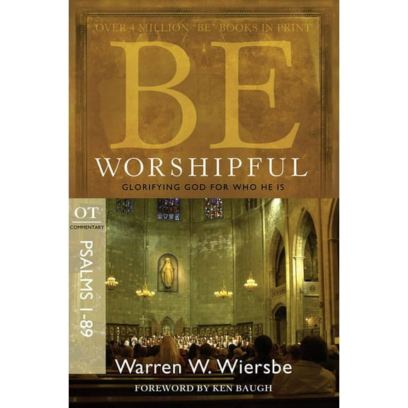 Be Series Commentary Be Worshipful (Psalms 1-89): Glorifying God for Who He Is, (Paperback)