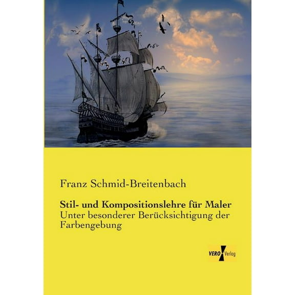 Stil- und Kompositionslehre für Maler: Unter besonderer Berücksichtigung der Farbengebung, (Paperback)