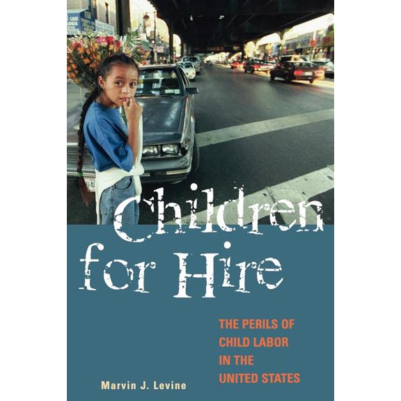 Children for Hire: The Perils of Child Labor in the United States, (Paperback)