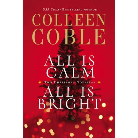 All Is Calm, All Is Bright: A Colleen Coble Christmas Collection (Paperback)