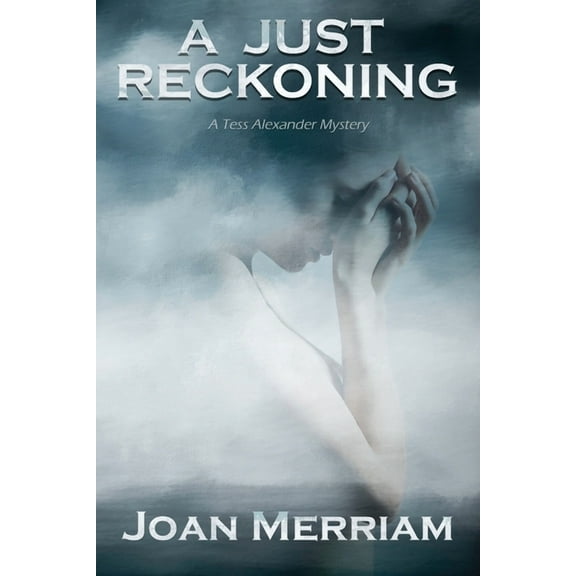 A Just Reckoning: A Tess Alexander Mystery, (Paperback)