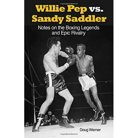 Willie Pep vs. Sandy Saddler: Notes on the Boxing Legends and Epic