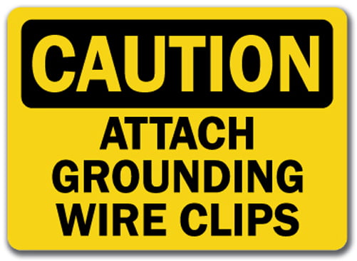 10" x 14" OSHA Safety Sign Attach Grounding Wire Clips Caution Sign 