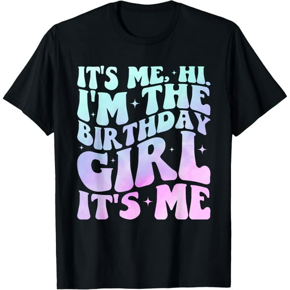 It's Me Hi I'm The Birthday Girl It's Me - Birthday Party T-Shirt100% cotton