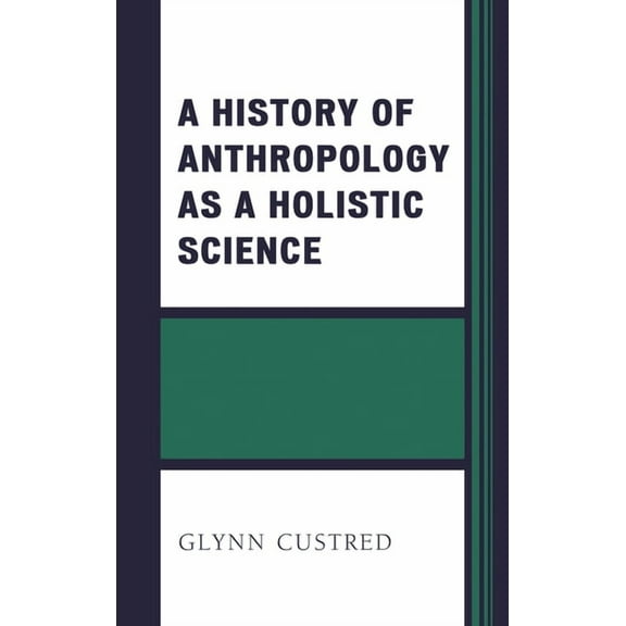 History of Anthropology as a Holistic Science, (Paperback)