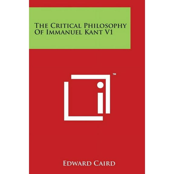 The Critical Philosophy Of Immanuel Kant V1 (Paperback)