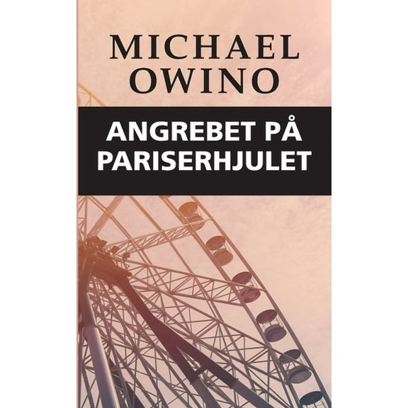 Angrebet pÃ¥ pariserhjulet, (Paperback)