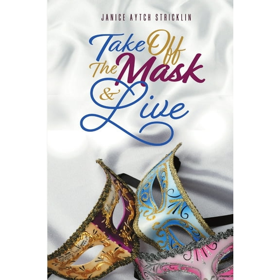 Take Off the Mask & Live, (Paperback)