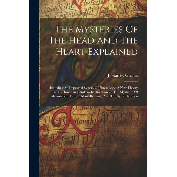 The Mysteries Of The Head And The Heart Explained, (Paperback)