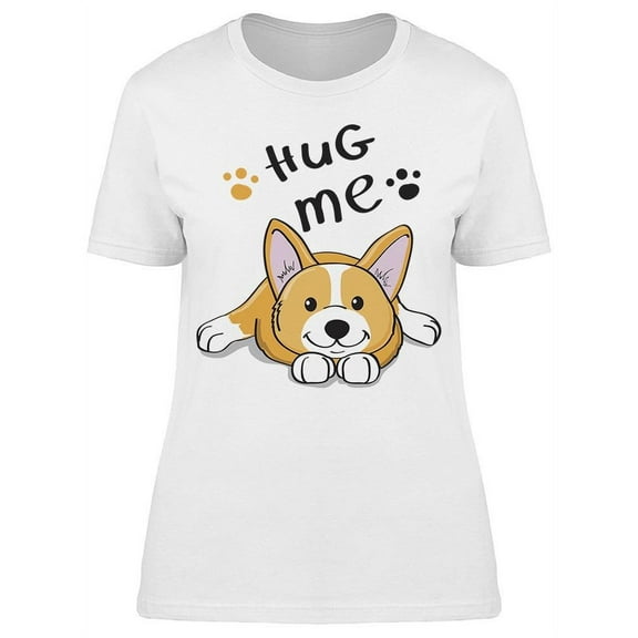 Hug Me, Corgi T-Shirt Women -Image by Shutterstock, Female Medium