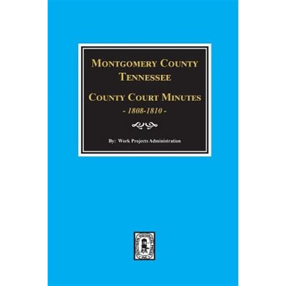 Montgomery County, Tennessee, County Court Minutes, 1808-1810. (Paperback)