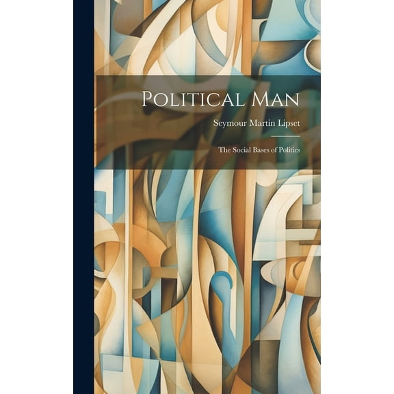 Political Man: the Social Bases of Politics (Hardcover)