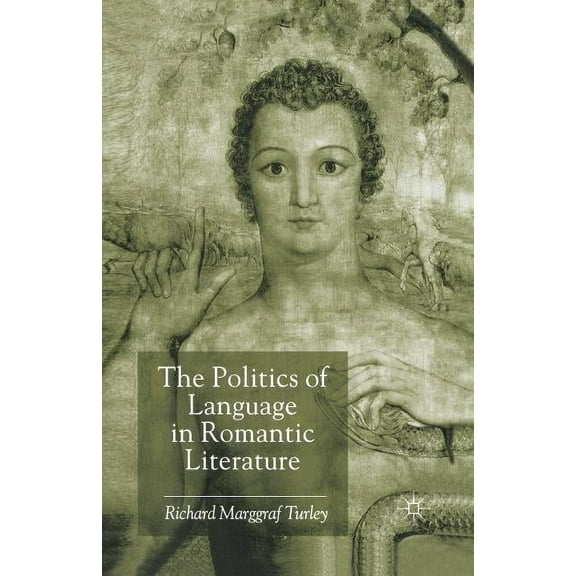 The Politics of Language in Romantic Literature, (Paperback)