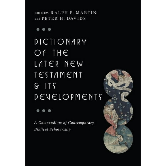 IVP Bible Dictionary Dictionary of the Later New Testament & Its Developments: A Compendium of Contemporary Biblical Scholarship, (Hardcover)
