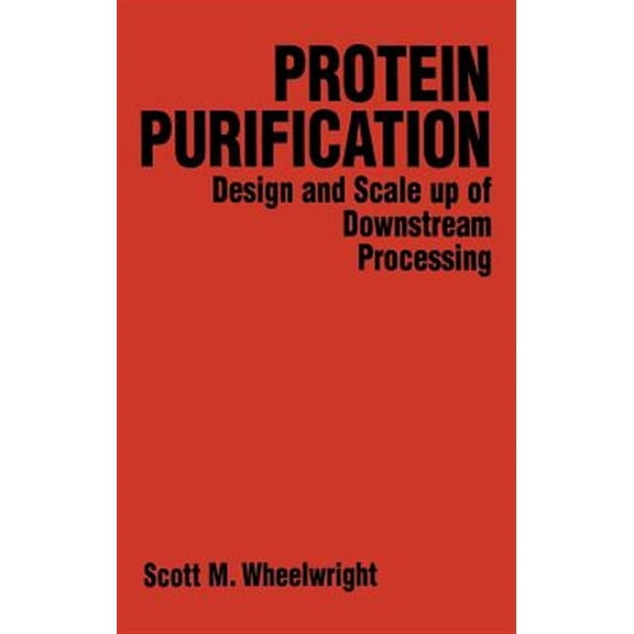 Pre-Owned Protein Purification: Design and Scale Up of Downstream Processing, (Hardcover)