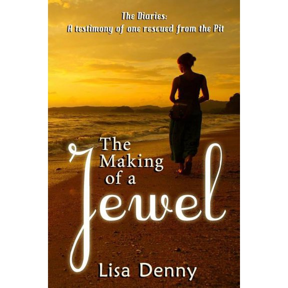 The Making Of A Jewel: The Diaries: A testimony of one rescued from the Pit, (Paperback)