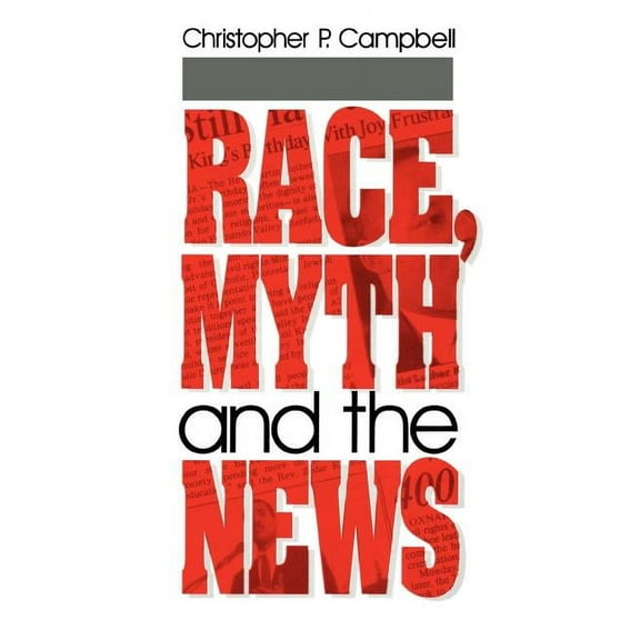 Race, Myth and the News, (Paperback)