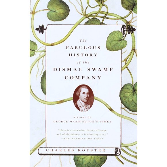 The Fabulous History of the Dismal Swamp Company: A Story of George Washington's Times