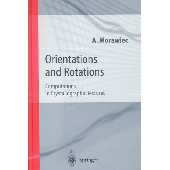 Engineering Materials and Processes: Orientations and Rotations: Computations in Crystallographic Textures (Hardcover)