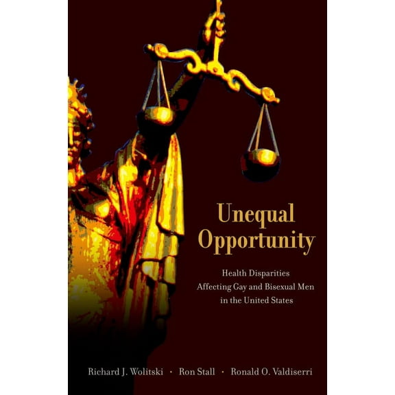 Unequal Opportunity: Health Disparities Affecting Gay and Bisexual Men in the United States, (Hardcover)