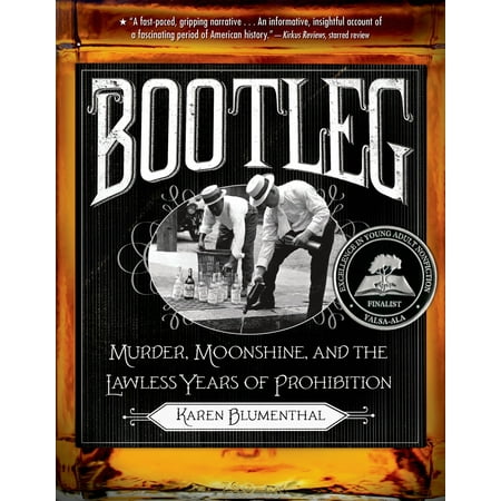 Bootleg : Murder, Moonshine, and the Lawless Years of (Knowing One Makes The Best Moonshine)