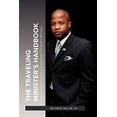 thumbnail image 1 of Pre-Owned The Traveling Minister's Handbook: Keys to Developing a Successful Itinerant Ministry (Paperback) by Ricardo Miller, 1 of 1